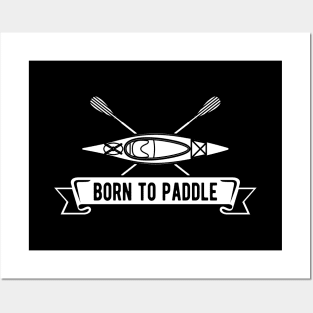 Kayak - Born to paddle Posters and Art